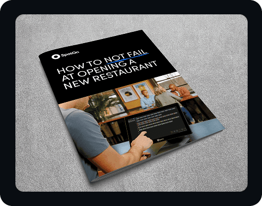 SpotOn Playbook: How to Not Fail at Opening a Restaurant