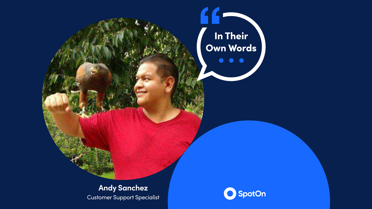 In Their Own  Words: Andy Sanchez at SpotOn