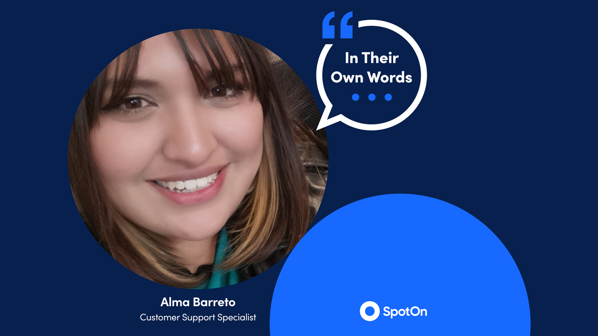 In Their Own Words: Alma Barreto, SpotOn Customer Support Specialist